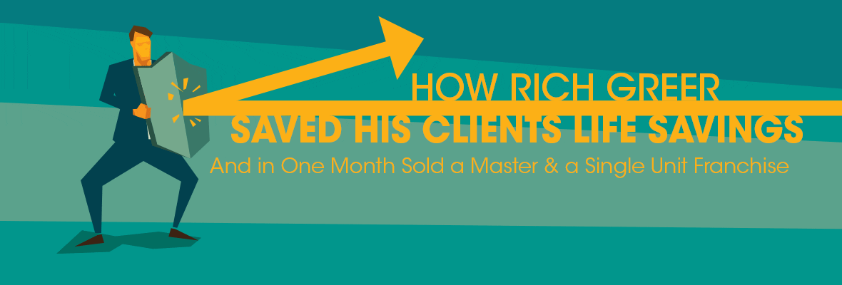 Franchise Broker Rich Greer Saves His Clients’ Life Savings
