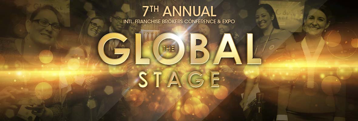 7th Annual International Franchise Brokers Conference and Expo The Global Stage