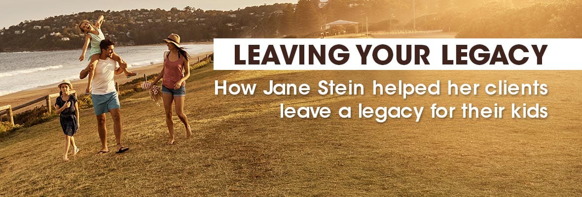 How Jane Stein Helped Her Clients to Leave a Legacy for their Kids
