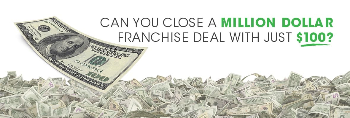 Can you Close a Million Dollar Franchise Deal with a $100 Budget?