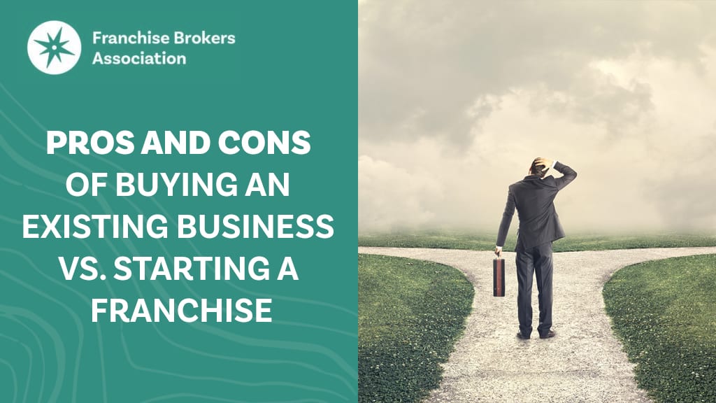 Pros and Cons of Buying an Existing Business vs. Starting a Franchise