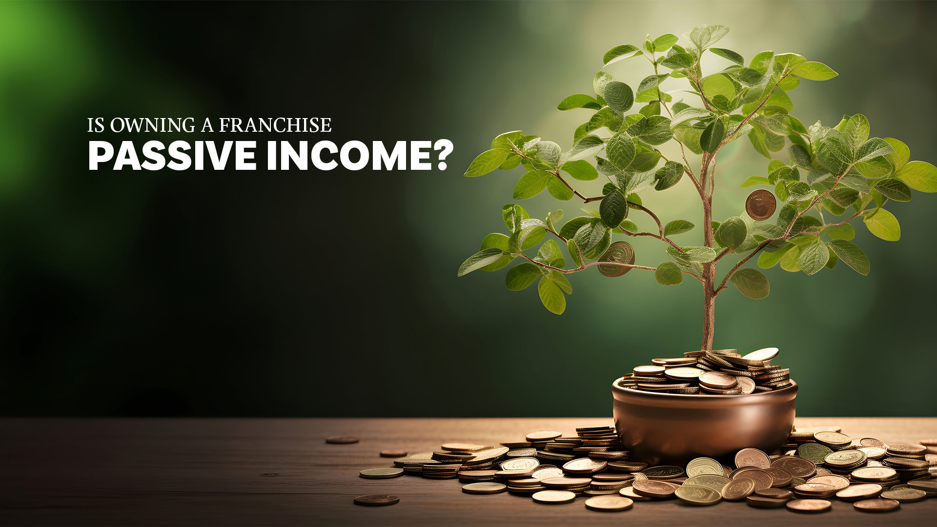 Is Owning a Franchise Passive Income